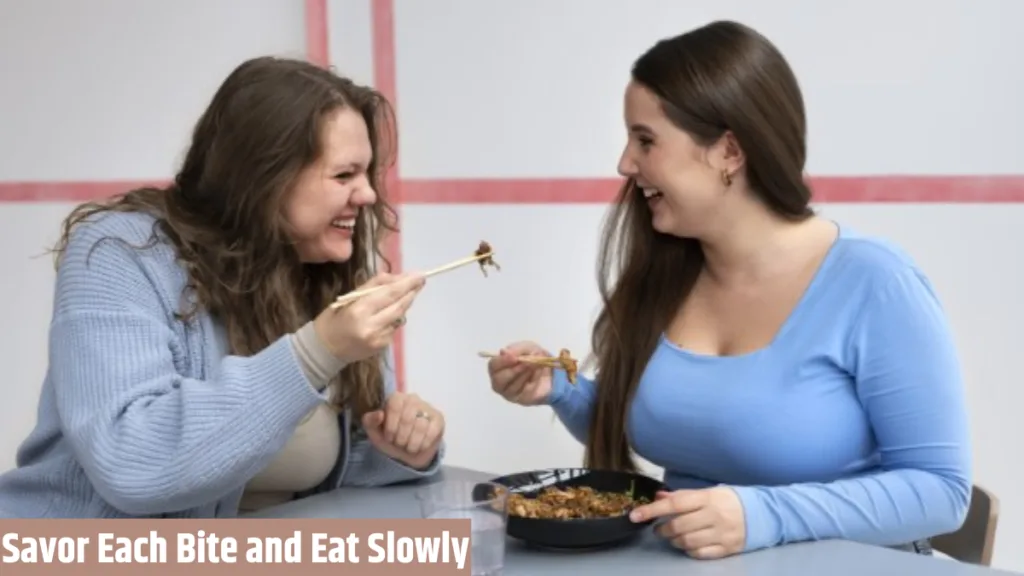 Savor Each Bite and Eat Slowly